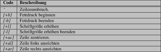 \begin{table}\begin{tabularx}{\textwidth}{\vert l\vert X\vert}
\hline
\textbf{Co...
...e
\textit{[+ar]} & Zeile rechts ausrichten \\
\hline
\end{tabularx}
\end{table}