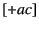 $[+ac]$