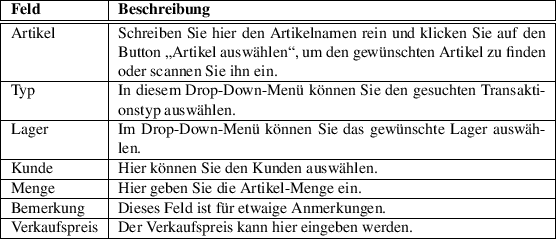 \begin{table}\begin{tabularx}{\textwidth}{\vert l\vert X\vert}
\hline
\textbf{Fe...
...rkaufspreis kann hier eingeben werden.\\
\par
\hline
\end{tabularx}
\end{table}
